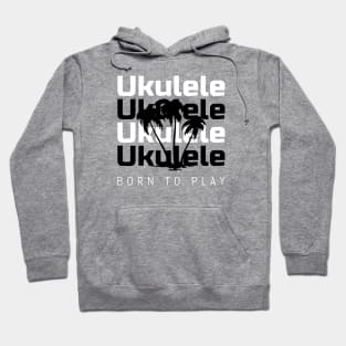 Ukulele Born to Play 0005 Hoodie